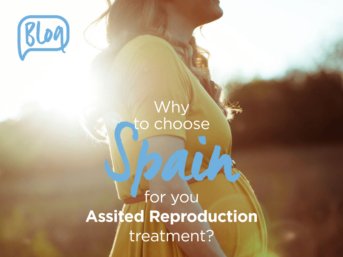 Why to choose Spain for your Assisted Reproduction treatment?